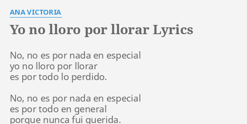 yo-no-lloro-por-llorar-lyrics-by-ana-victoria-no-no-es-por