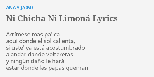 "NI CHICHA NI LIMONÁ" LYRICS By ANA Y JAIME: Arrímese Mas Pa' Ca...