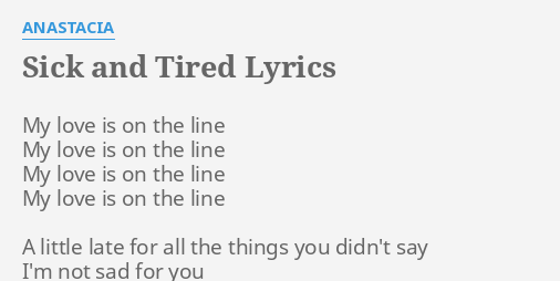 Sick And Tired Lyrics By Anastacia My Love Is On