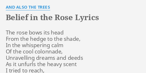 Belief In The Rose Lyrics By And Also The Trees The Rose Bows Its