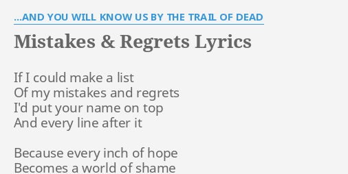 Mistakes And Regrets Lyrics - …And You Will Know Us By The Trail