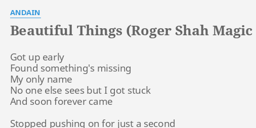 "BEAUTIFUL THINGS (ROGER SHAH MAGIC ISLAND REMIX)" LYRICS