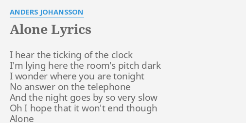 Alone Lyrics By Anders Johansson I Hear The Ticking