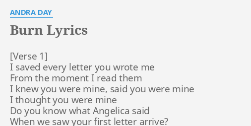 BURN" LYRICS by ANDRA DAY: I saved every letter...