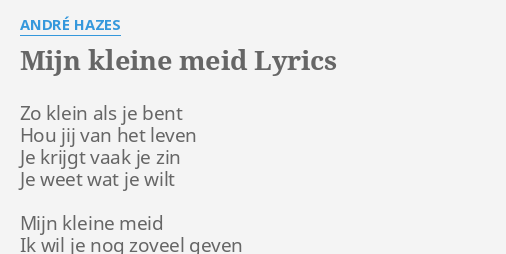 "MIJN KLEINE MEID" LYRICS by ANDRÉ HAZES: Zo klein als je...