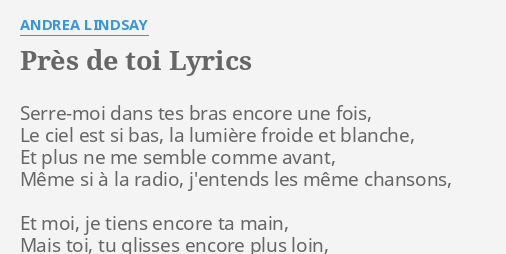 Pres De Toi Lyrics By Andrea Lindsay Serre Moi Dans Tes Bras