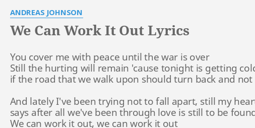 We Can Work It Out Lyrics By Andreas Johnson You Cover Me With