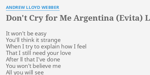 Dont Cry For Me Argentina Evita Lyrics By Andrew Lloyd Webber It