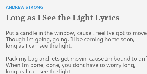 Long As I See The Light Lyrics By Andrew Strong Put A Candle In