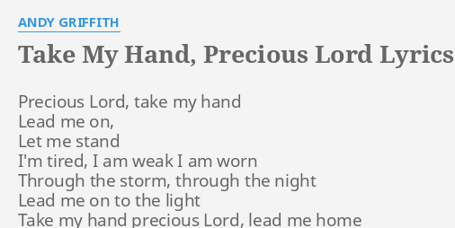 Take My Hand Precious Lord Lyrics By Andy Griffith Precious Lord Take My