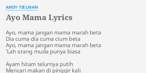 Ayo Mama Lyrics By Andy Tielman Ayo Mama Jangan Mama