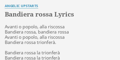 "BANDIERA ROSSA" LYRICS By ANGELIC UPSTARTS: Avanti O Popolo, Alla...