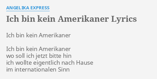 Ich Bin Kein Amerikaner Lyrics By Angelika Express Ich Bin Kein Amerikaner