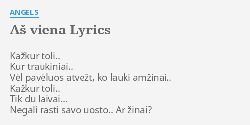 As Viena Lyrics By Angels Kazkur Toli Kur Traukiniai