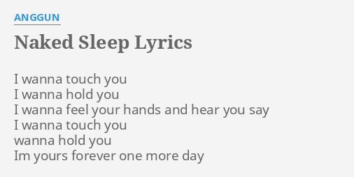 Naked Sleep Lyrics By Anggun I Wanna Touch You