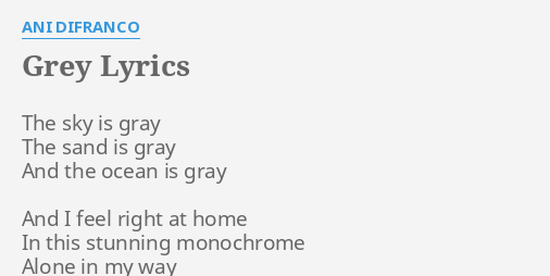 Grey Lyrics By Ani Difranco The Sky Is Gray