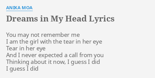 Dreams In My Head Lyrics By Anika Moa You May Not Remember