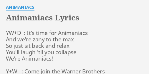 Animaniacs Lyrics By Animaniacs Yw D It S Time