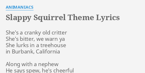 Slappy Squirrel Theme Lyrics By Animaniacs She S A Cranky Old