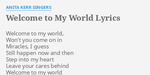 Welcome To My World Lyrics By Anita Kerr Singers Welcome To My World