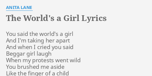 "THE WORLD'S A GIRL" LYRICS by ANITA LANE: You said the world's...