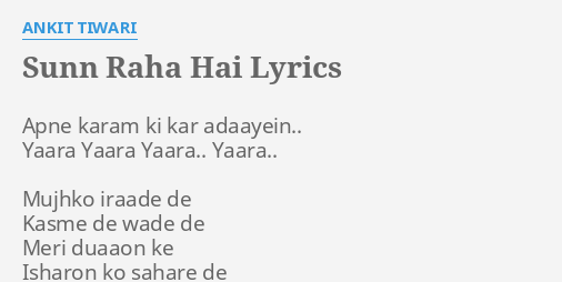 Sunn Raha Hai Lyrics By Ankit Tiwari Apne Karam Ki Kar