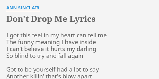 Don T Drop Me Lyrics By Ann Sinclair I Got This Feel