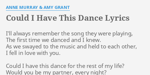 Could I Have This Dance Lyrics By Anne Murray Amy Grant I Ll Always Remember The