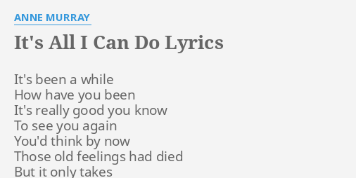 It S All I Can Do Lyrics By Anne Murray It S Been A While