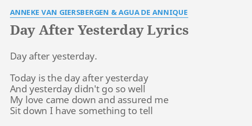 Day After Yesterday Lyrics By Anneke Van Giersbergen Agua De Annique Day After Yesterday Today