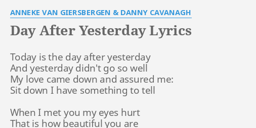 Day After Yesterday Lyrics By Anneke Van Giersbergen Danny Cavanagh Today Is The Day