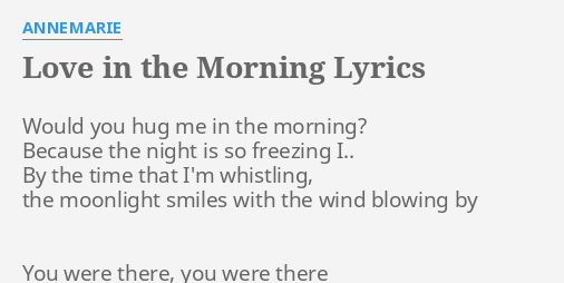 love-in-the-morning-lyrics-by-annemarie-would-you-hug-me