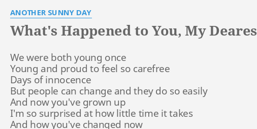 what-s-happened-to-you-my-dearest-friend-lyrics-by-another-sunny-day