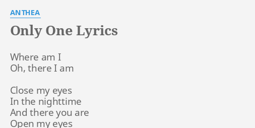 Only One Lyrics By Anthea Where Am I Oh