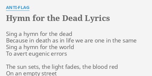 "HYMN FOR THE DEAD" LYRICS by ANTIFLAG Sing a hymn for...