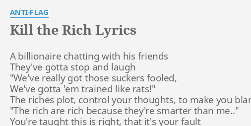 "KILL THE RICH" LYRICS by ANTIFLAG A billionaire chatting with...