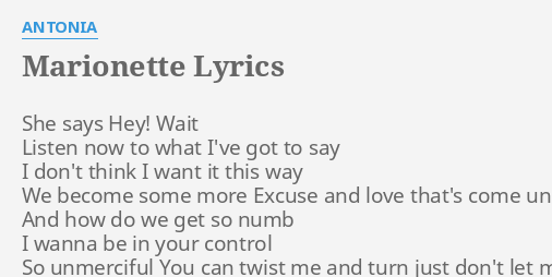 Marionette Lyrics By Antonia She Says Hey Wait