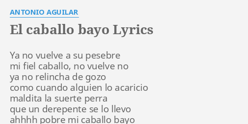 "EL CABALLO BAYO" LYRICS By ANTONIO AGUILAR: Ya No Vuelve A...