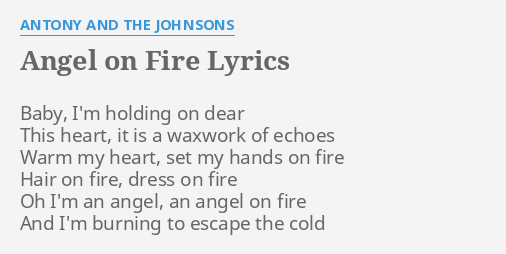 Angel On Fire Lyrics By Antony And The Johnsons Baby I M