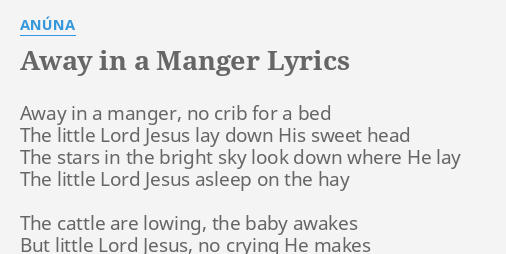 Away In A Manger Lyrics By Anuna Away In A Manger