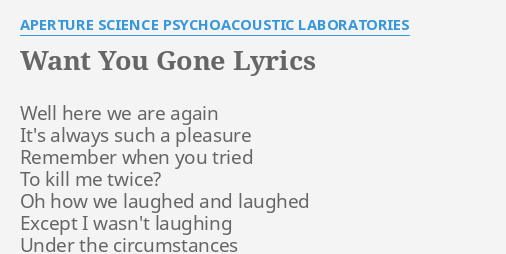 Want You Gone Lyrics By Aperture Science Psychoacoustic Laboratories Well Here We Are