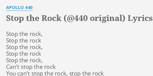 "STOP THE ROCK (@440 ORIGINAL)" LYRICS by APOLLO 440: Stop the rock