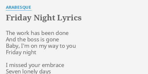 "FRIDAY NIGHT" LYRICS By ARABESQUE: The Work Has Been...