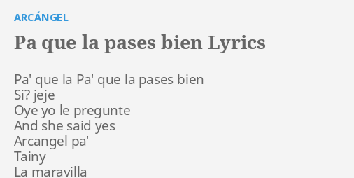 pa-que-la-pases-bien-lyrics-by-arc-ngel-pa-que-la-pa