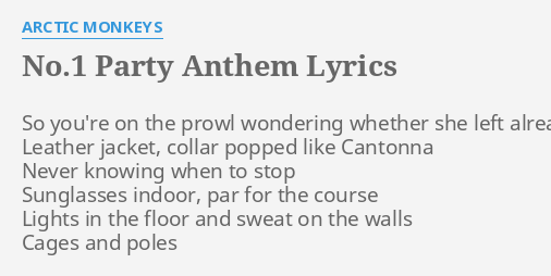 NO 1 PARTY ANTHEM LYRICS By ARCTIC MONKEYS So You Re On The   No 1 Party Anthem 37