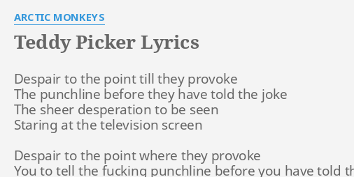 teddy-picker-lyrics-by-arctic-monkeys-despair-to-the-point