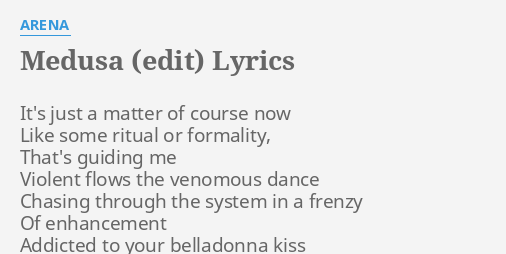 "MEDUSA (EDIT)" LYRICS By ARENA: It's Just A Matter...