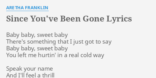 Since You Ve Been Gone Lyrics By Aretha Franklin Baby Baby Sweet Baby