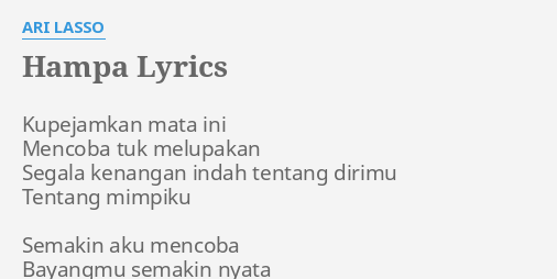 "HAMPA" LYRICS by ARI LASSO: Kupejamkan mata ini Mencoba...