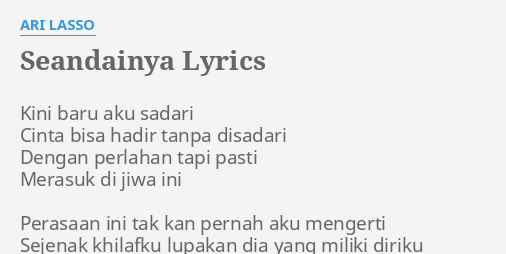 "SEANDAINYA" LYRICS by ARI LASSO: Kini baru aku sadari...